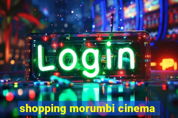 shopping morumbi cinema